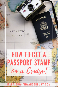 How to Get a Passport Stamp When Cruising - Married with Wanderlust