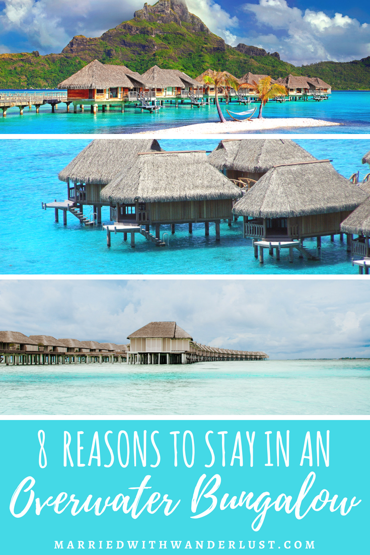 8 Reasons to Stay in an Overwater Bungalow