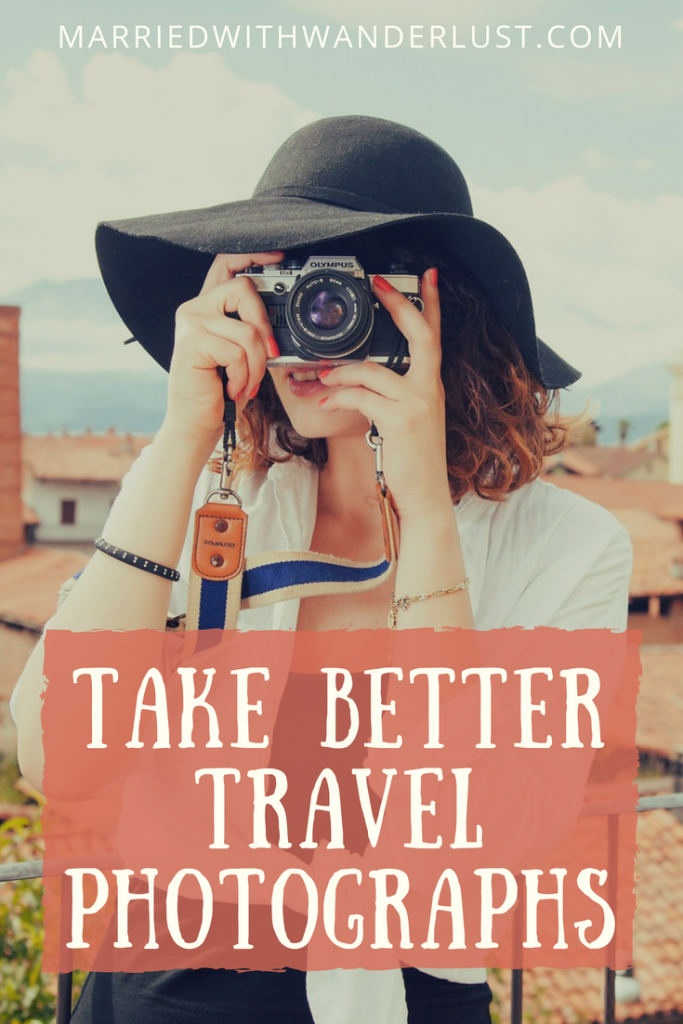 Simple Tips For Better Travel Photographs - Married With Wanderlust