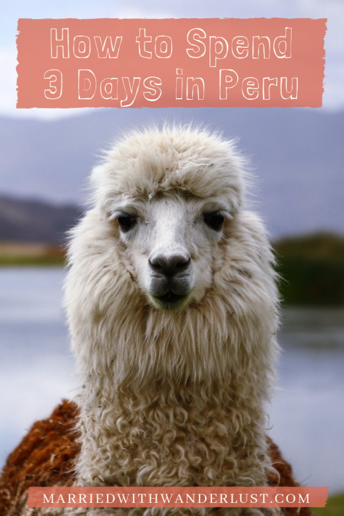 How to Spend 3 Days in Peru