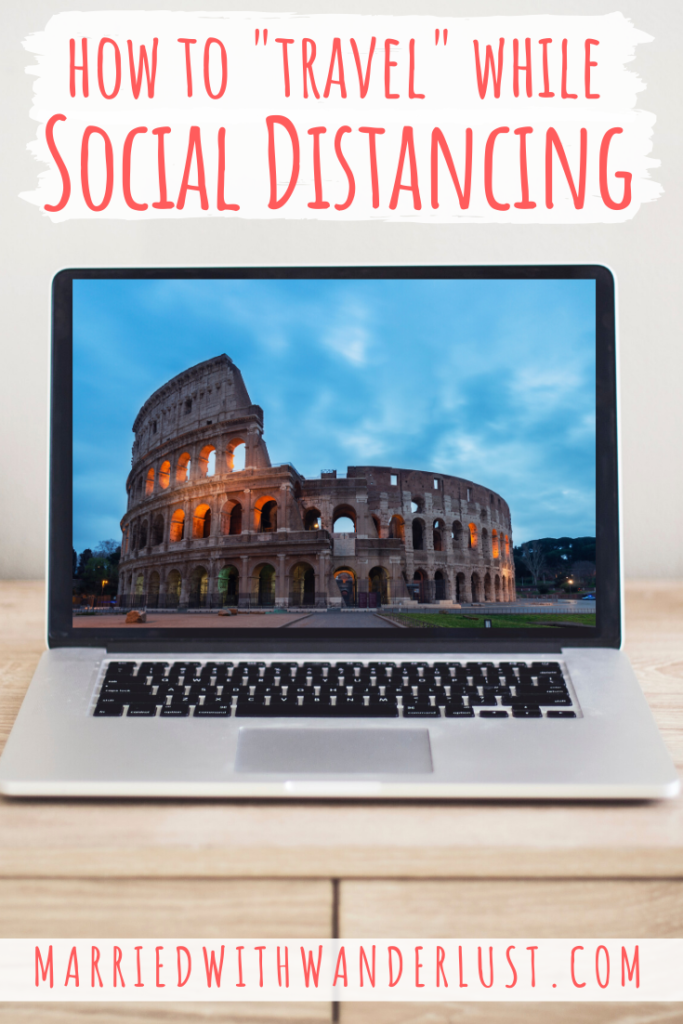 How to "travel" while social distancing