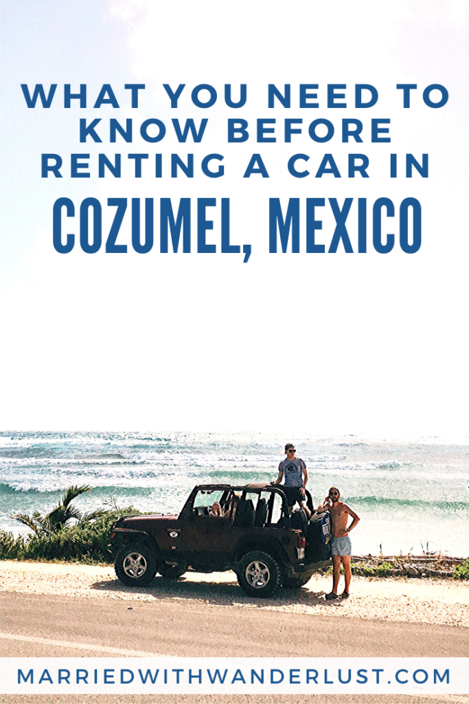 What You Need to Know Before Renting a Car at the Cozumel Cruise Port(s) -  Married with Wanderlust