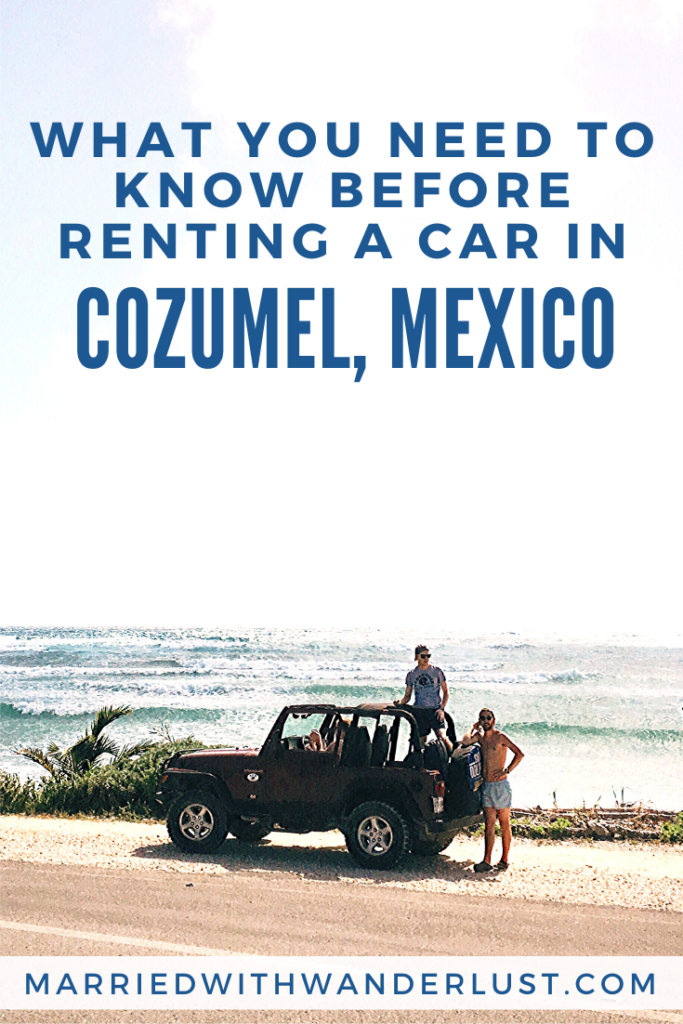 What You Need To Know Before Renting A Car At The Cozumel Cruise Port S Married With Wanderlust