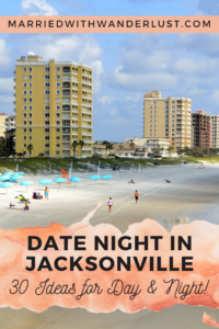 30 Unique Jacksonville Date Ideas - Married with Wanderlust