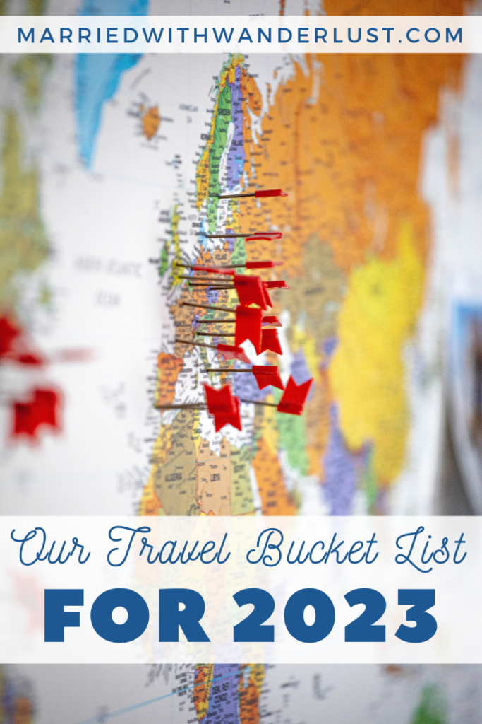 Our Travel Bucket List for 2023