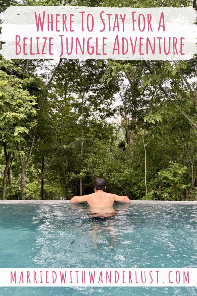 https://marriedwithwanderlust.com/wp-content/uploads/2023/07/Where-to-stay-for-a-Belize-jungle-adventure-683x1024.png